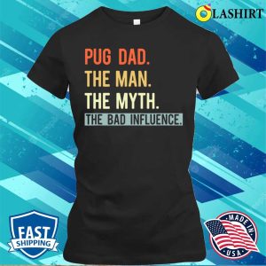 Best Pug Dad Ever Gifts Dog Animal Lovers Man Myth Cute T-shirt