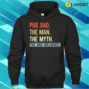 Best Pug Dad Ever Gifts Dog Animal Lovers Man Myth Cute T shirt 3