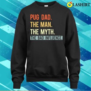 Best Pug Dad Ever Gifts Dog Animal Lovers Man Myth Cute T shirt 4