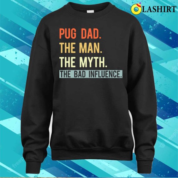 Best Pug Dad Ever Gifts Dog Animal Lovers Man Myth Cute T-shirt