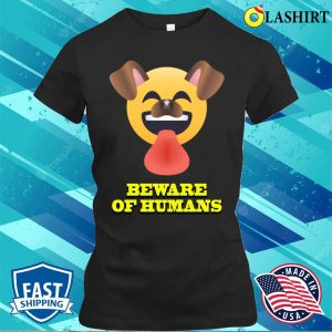 Beware Of Humans Funny Dog T shirt Perfect For Your Pup S Wardrobe 2