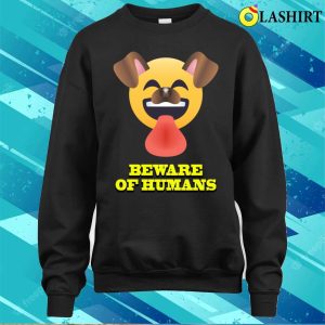 Beware Of Humans Funny Dog T shirt Perfect For Your Pup S Wardrobe 4