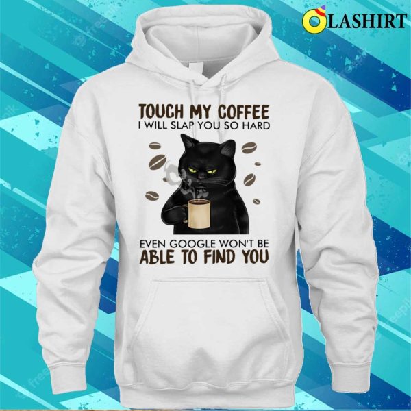 Black Cat Lover Shirt, Slap If You Touch My Coffee