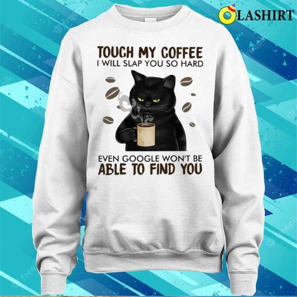 Black Cat Lover Shirt, Slap If You Touch My Coffee