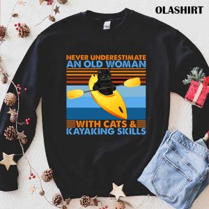 Black Cat Never Underestimate Old Woman With Cats Kayaking Skills Shirt