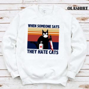 Black Cat When Someone Says They Hate Cats T-shirt