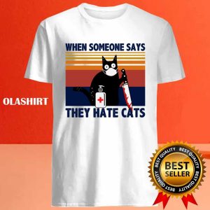 Black Cat When Someone Says They Hate Cats T shirt 4