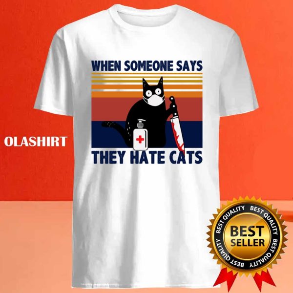 Black Cat When Someone Says They Hate Cats T-shirt