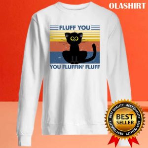 Black Cats Fluff You You Fluffin Fluff T shirt 2