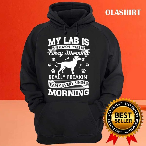 Black Lab Dog My Lab Is The Reason I Wake Up Early Shirt