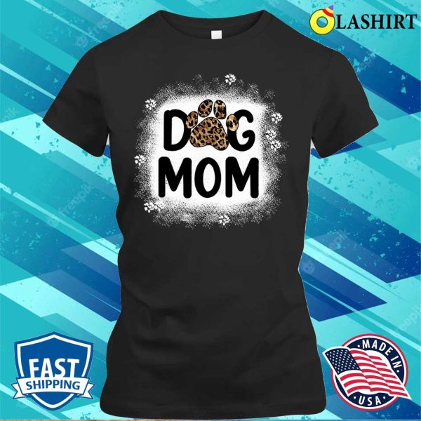 Bleached Dog Mom Shirts Dog Mom Paw Leopard T-shirt