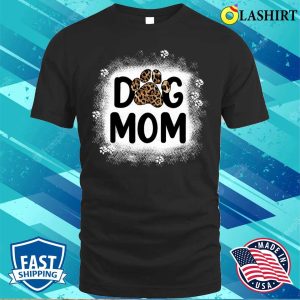 Bleached Dog Mom Shirts Dog Mom Paw Leopard T shirt 3