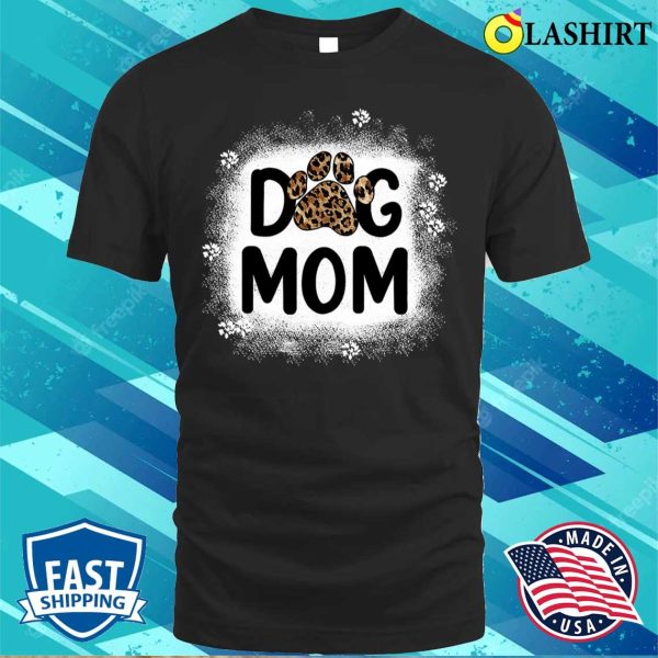 Bleached Dog Mom Shirts Dog Mom Paw Leopard T-shirt