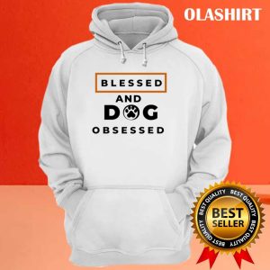 Blessed And Dog Obsessed Shirt Animal Lover T shirt 3