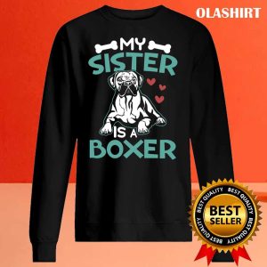 Boxer Dog My Sister Is A Boxer Funny Dog Owner Shirt 2