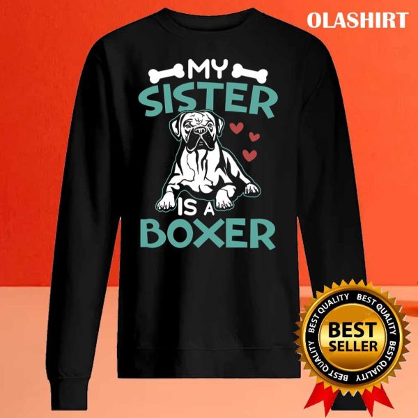 Boxer Dog My Sister Is A Boxer Funny Dog Owner Shirt