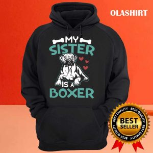 Boxer Dog My Sister Is A Boxer Funny Dog Owner Shirt 3