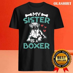 Boxer Dog My Sister Is A Boxer Funny Dog Owner Shirt 4