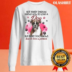 Boxer Not Every Person Knows How To Love A Dog Shirt