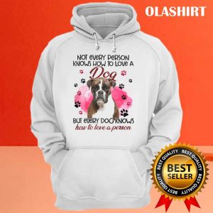 Boxer Not Every Person Knows How To Love A Dog Shirt 3