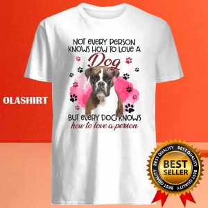 Boxer Not Every Person Knows How To Love A Dog Shirt 4