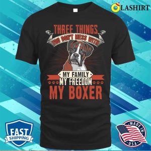 Boxer Shirt Three Things You Don T Mess With Funny Boxers Dog T-shirt