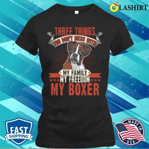 Boxer Shirt Three Things You Don T Mess With Funny Boxers Dog T shirt 2