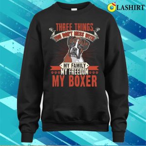 Boxer Shirt Three Things You Don T Mess With Funny Boxers Dog T shirt 4