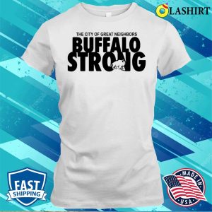 Buffalo Shirt Buffalo Strong The City Of Great Neighbors Shirt 1