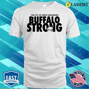 Buffalo Shirt Buffalo Strong The City Of Great Neighbors Shirt 2