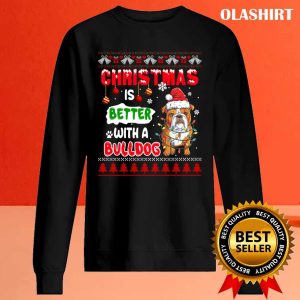 Bulldog Christmas Is Better With A Bulldog T-shirt