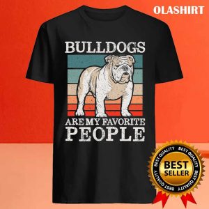 Bulldogs Are My Favorite People Bulldog Owner Vintage T shirt 4