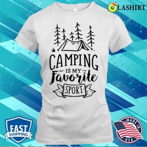 Camping Is My Favorite Sport Shirt 1