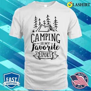 Camping Is My Favorite Sport Shirt 2