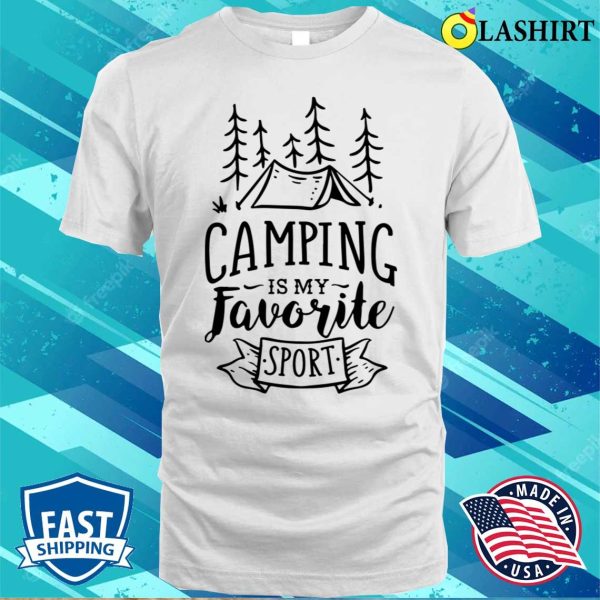 Camping Is My Favorite Sport Shirt