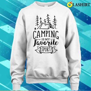 Camping Is My Favorite Sport Shirt 4