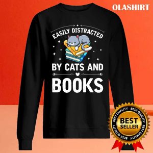 Cat And Book Easily Distracted By Cats And Books Shirt