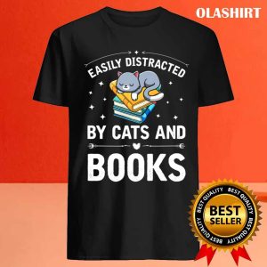 Cat And Book Easily Distracted By Cats And Books Shirt 4