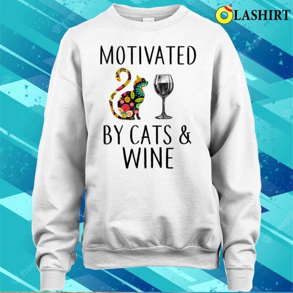 Cat And Wine T-shirt, Motivated By Cat And Wine T-shirt