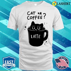 Cat Coffee Cup T-shirt, Cat Or Coffee T-shirt