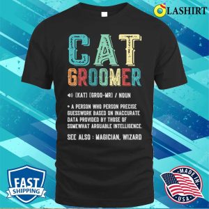 Cat Groomer Gift T shirt Vintage Graphic Funny Definition Retro Shirt 1