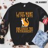 Cat Love I Just Want To Pet Cats And Crush The Patriarchy Shirt