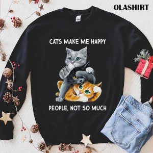 Cat Lover T shirt Cats Make Me Happy People Not So Much T shirt 1