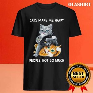 Cat Lover T shirt Cats Make Me Happy People Not So Much T shirt 4