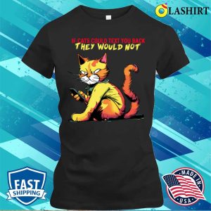 Cat Phone T shirt If Cats Text You Back T shirt 2