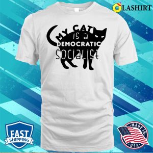 Cat Saying T shirt Funny My Cat Is A Democratic Socialist Cats Lover T shirt 2