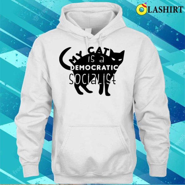 Cat Saying T-shirt, Funny My Cat Is A Democratic Socialist Cats Lover T-shirt