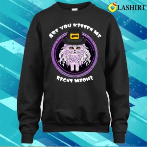 Cat T shirt Cat Are You Kitten Me Right Meow T shirt 4