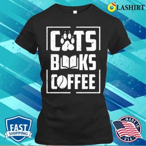 Cat T-shirt, Cats Books And Coffee Lover T-shirt