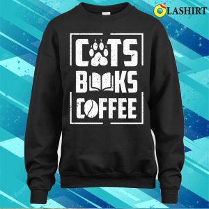 Cat T shirt Cats Books And Coffee Lover T shirt 4